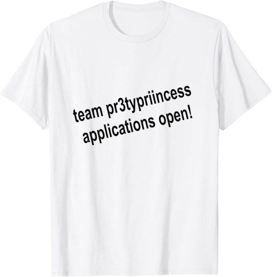 Team pr3typriincess Applications Open! Game Pr3ttyprincess T-Shirt - T-Shirt | White