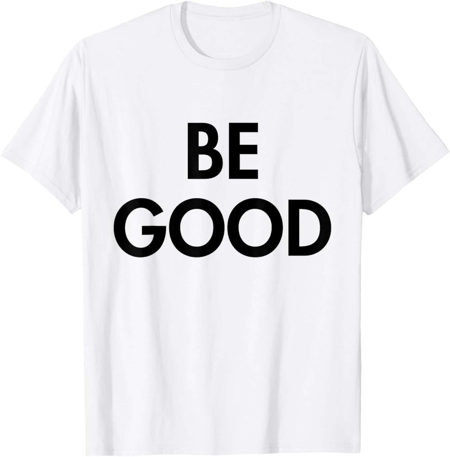 Be Good T-Shirt - T-Shirt | White