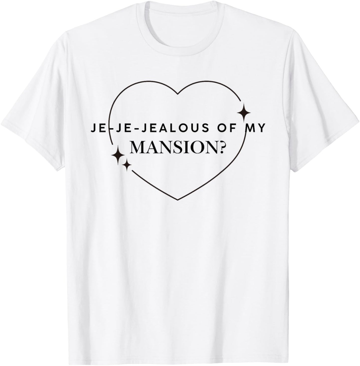 Je-je-Jealous of My Mansion Meme Minimal Design Funny Gnarly T-Shirt - T-Shirt | White
