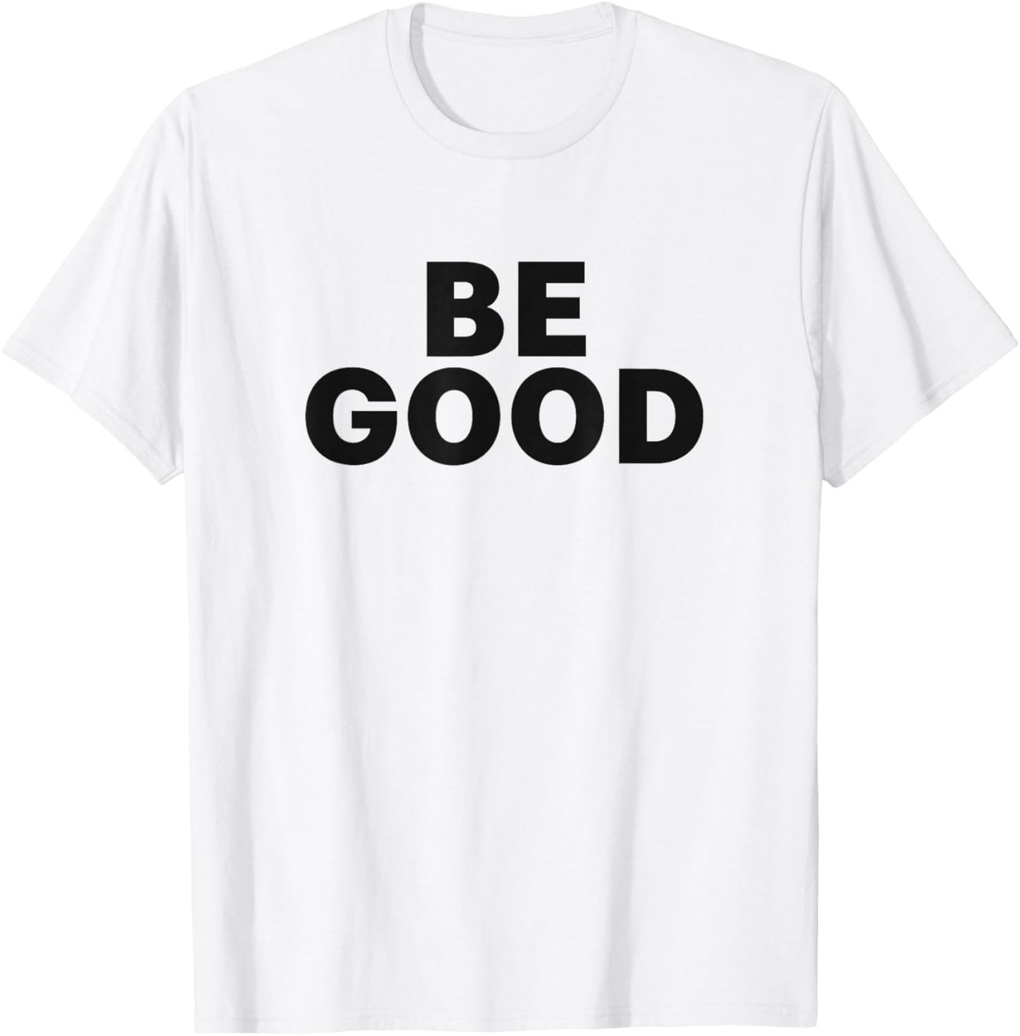 Be Good T-Shirt - T-Shirt | White