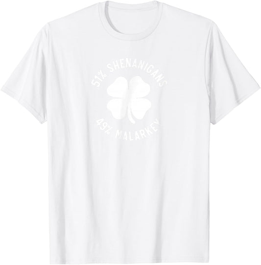 Funny St. Patricks Day - 51% Shenanigans 49% Malarkey T-Shirt - T-Shirt | White