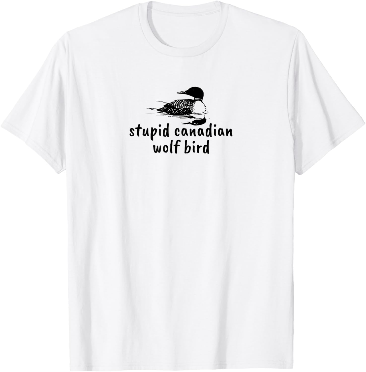 Stupid Canadian Wolf Bird Funny Loon Animal Loons Meme T-Shirt - T-Shirt | White