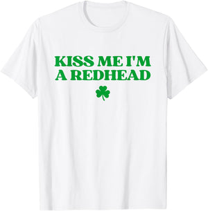 Kiss Me I'm A Redhead Ginger Funny St Patricks Day Irish T-Shirt - T-Shirt | White