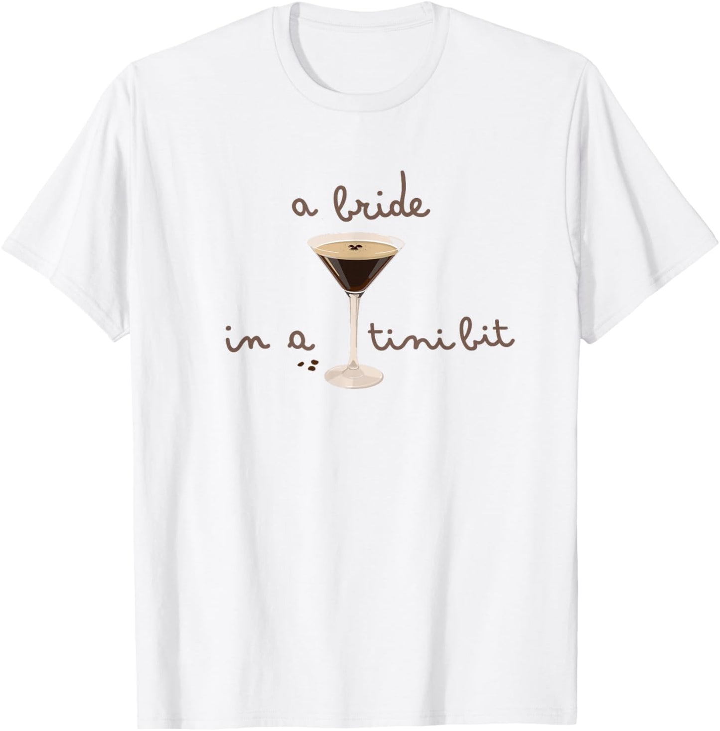 Espresso Martini Bride in A Tini Bit Bachelorette T-Shirt - T-Shirt | White