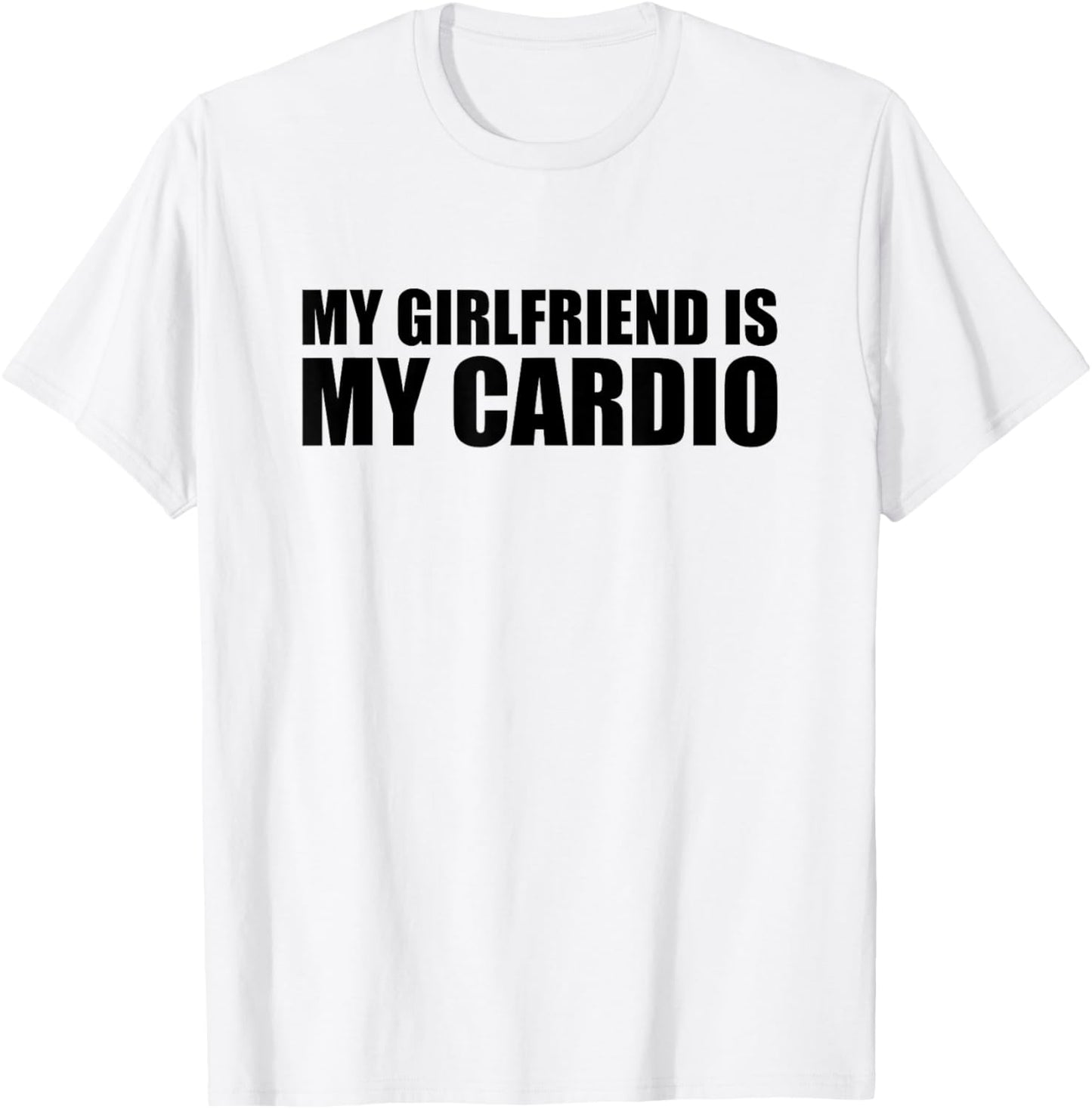 My Girlfriend is My Cardio T-Shirt - T-Shirt | White