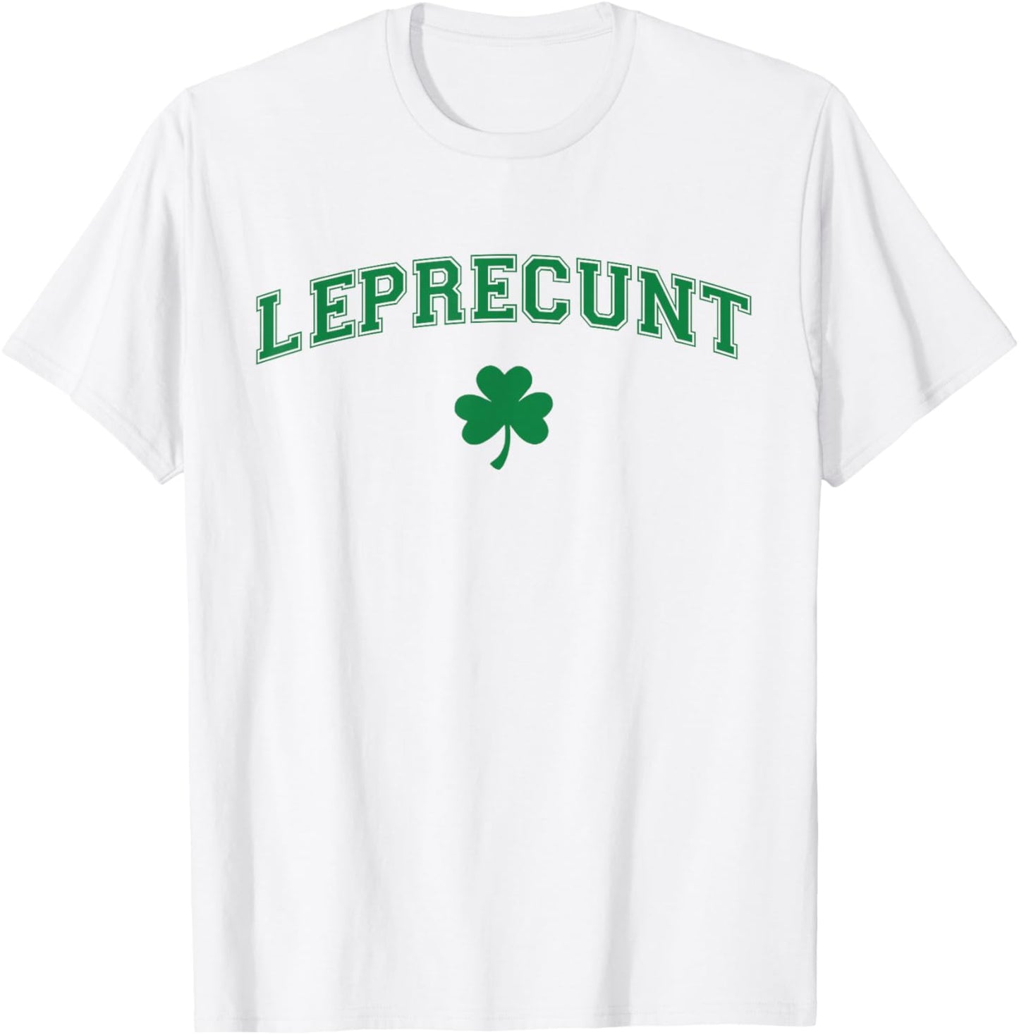 Leprecunt Irish Shamrock Funny St Patricks Day Men Women T-Shirt - T-Shirt | White