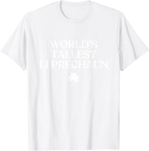 World's Tallest Leprechaun Shirt Funny St Patricks Day Irish T-Shirt - T-Shirt | White