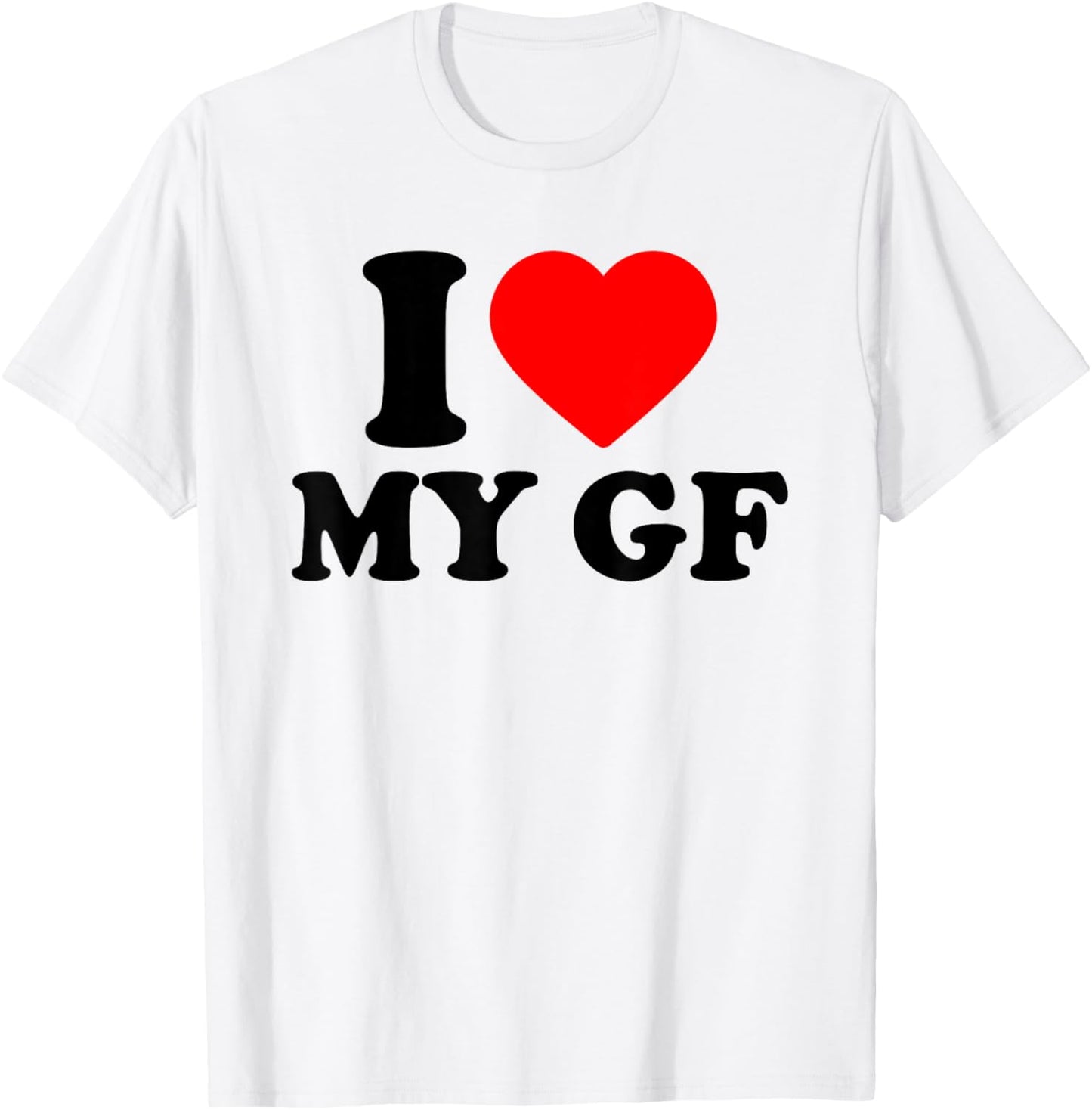 I Love My Gf, I Heart My Beautiful Girlfriend Valentines Day T-Shirt - T-Shirt | White