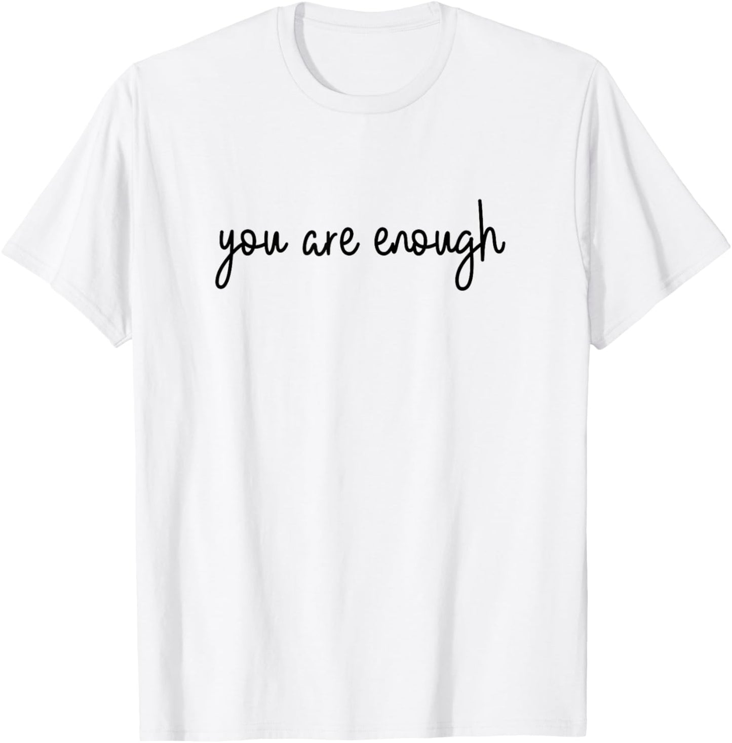 Dear Person Behind Me World is A Better Place You are Enough T-Shirt - T-Shirt | White