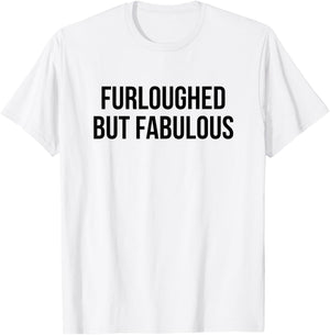 Furloughed But Fabulous T-Shirt - T-Shirt | White