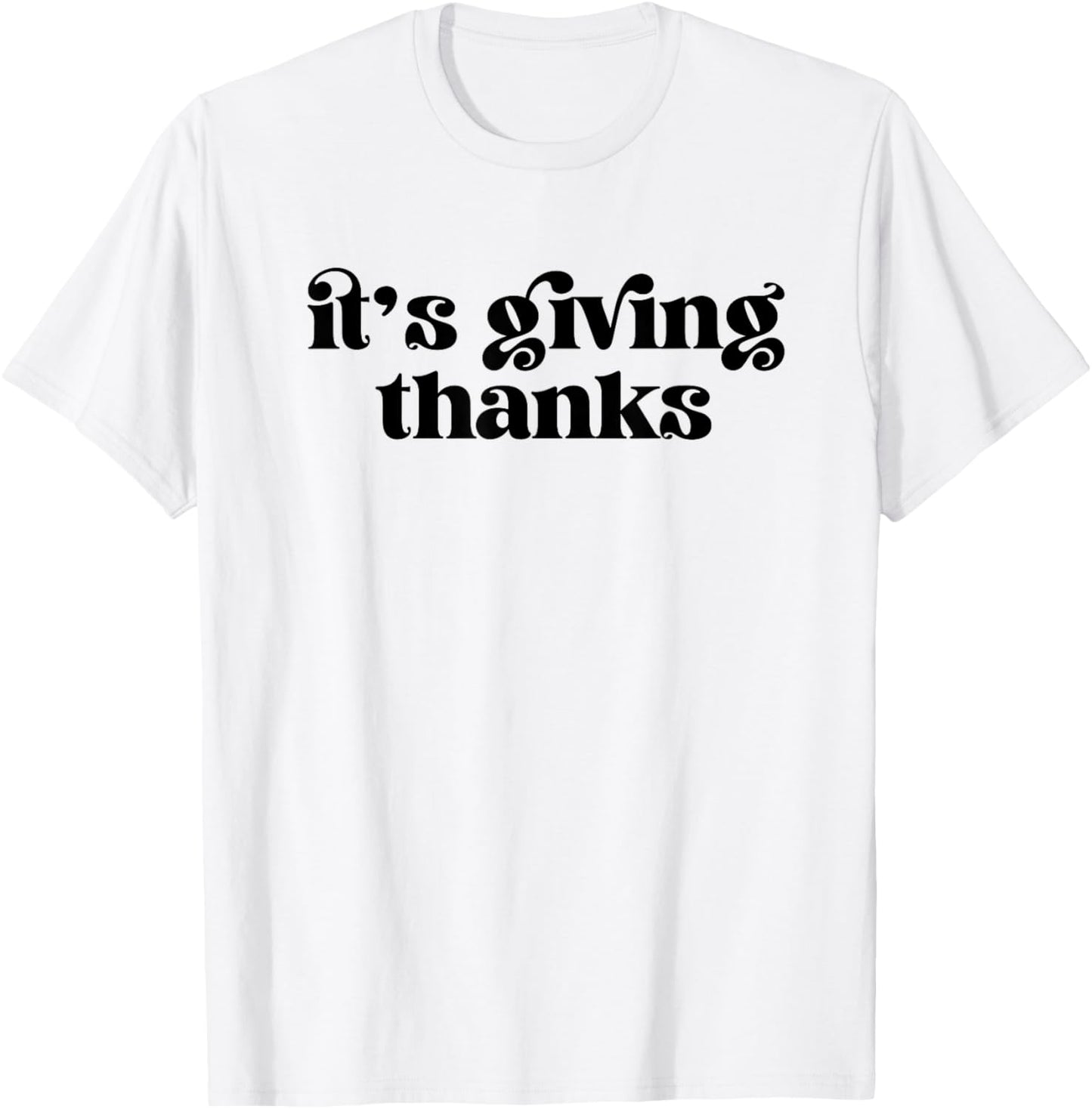 Gen Z Slang Funny Thanksgiving Matching It's Giving Thanks T-Shirt - T-Shirt | White