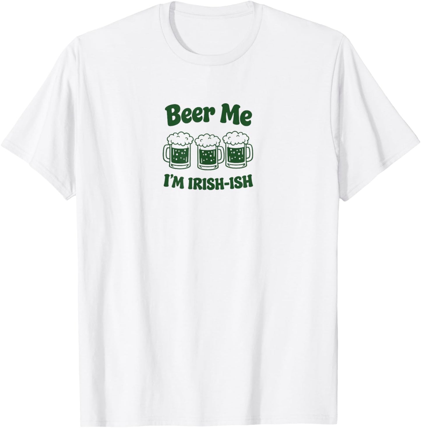 Beer Me I'm Irish-ish St Patricks Day Irish Drinking Women T-Shirt - T-Shirt | White