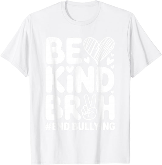 Unity Day Orange Be Kind Bruh End Bullying Anti Bullying T-Shirt - T-Shirt | White
