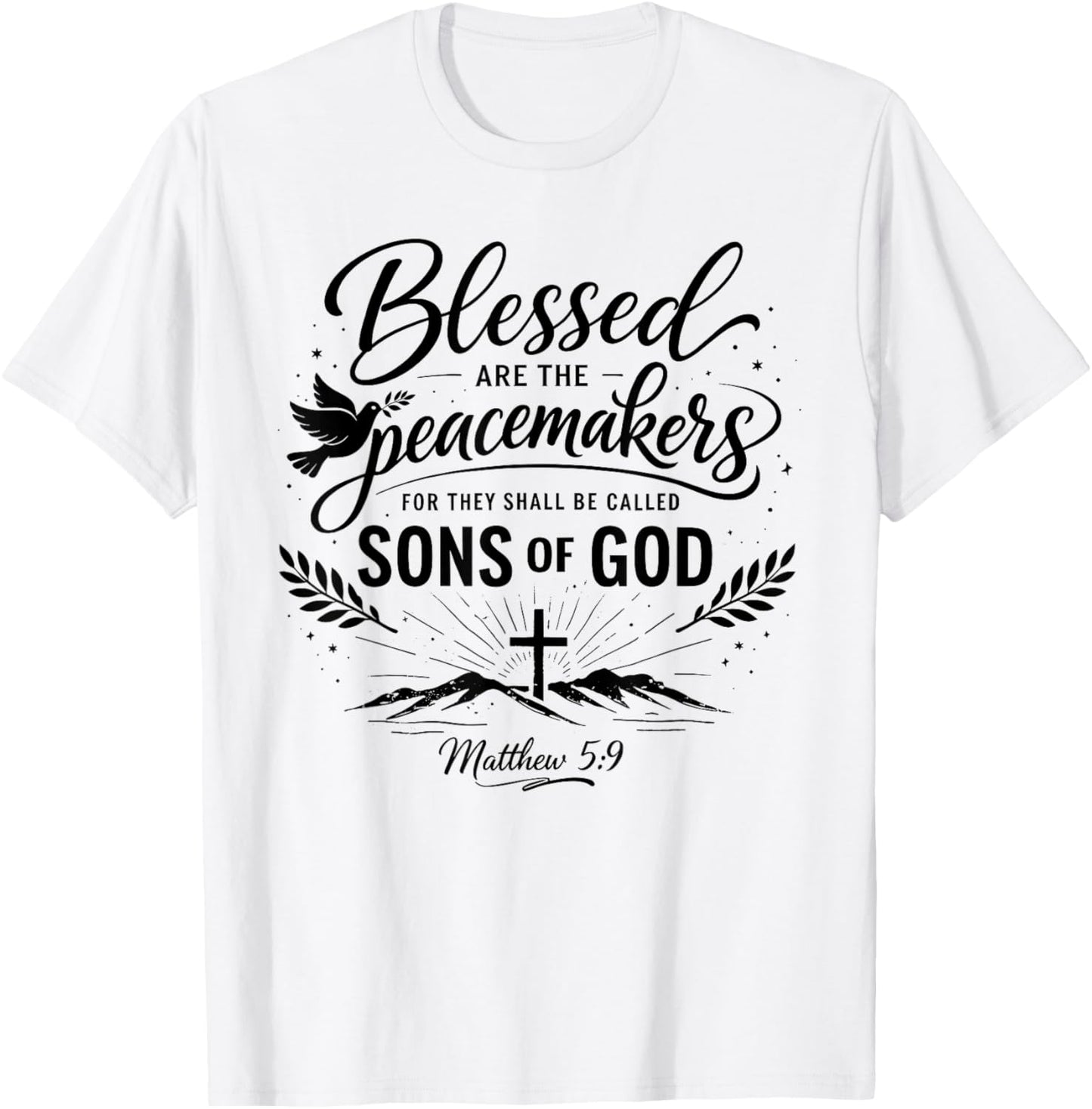 Blessed are The Peacemakers Matthew 5:9 Scripture Bible Pray T-Shirt - T-Shirt | White