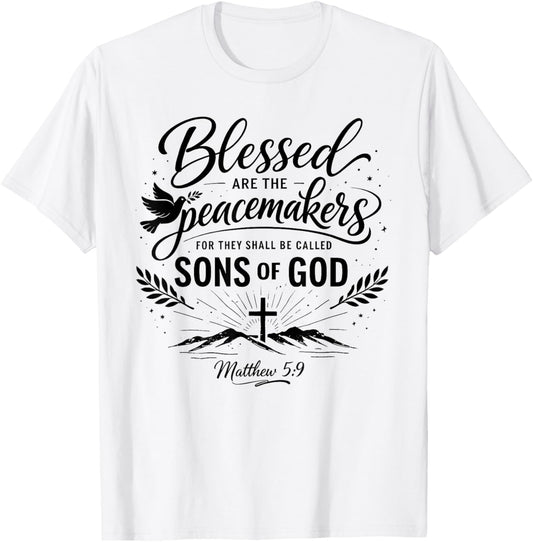 Blessed are The Peacemakers Matthew 5:9 Scripture Bible Pray T-Shirt - T-Shirt | White