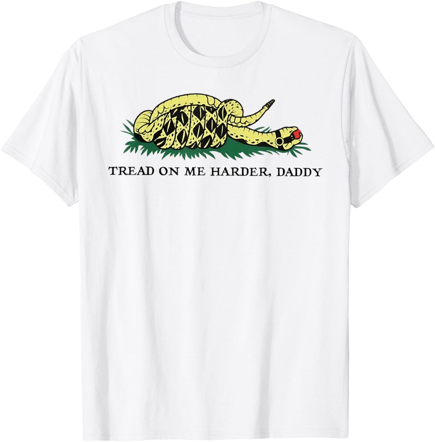 Tread On Me Harder Daddy T-Shirt - T-Shirt | White