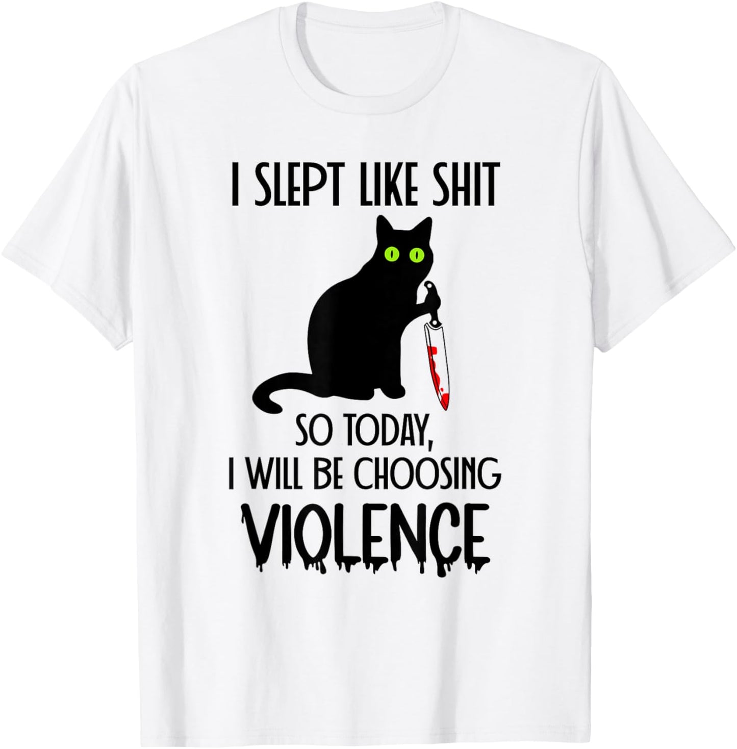 I Slept Like Shit So Today Will I Be Choosing Violence Cat T-Shirt - T-Shirt | White