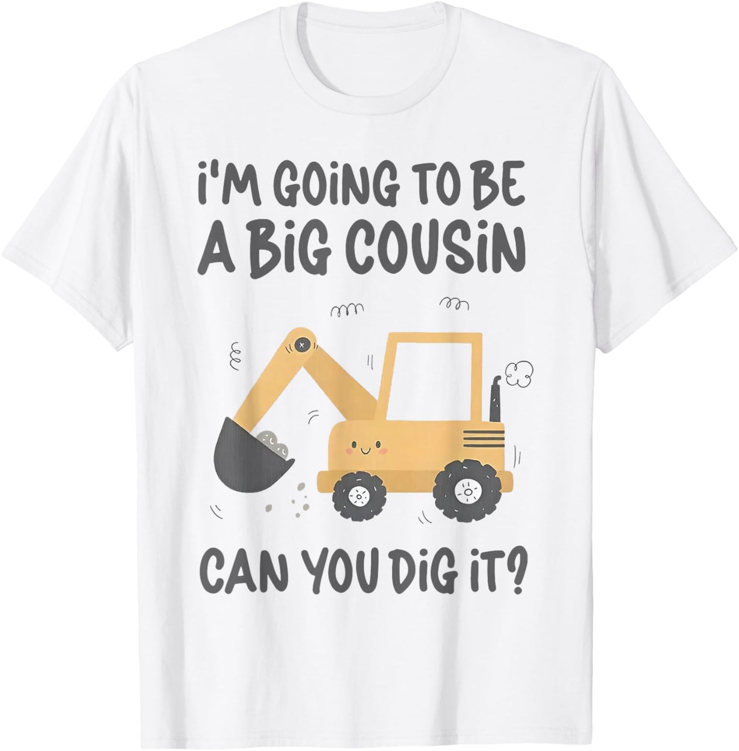 I'm Going to Be a Big Cousin Can You Dig It T-Shirt - T-Shirt | White