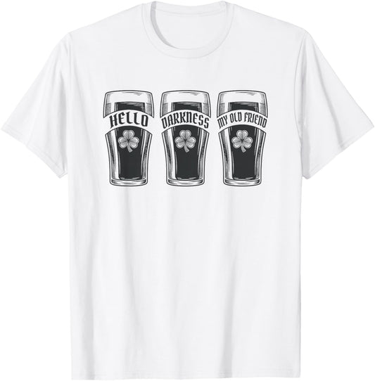 Hello Darkness My Old Friend St Patricks Day Dark Beer Lover T-Shirt - T-Shirt | White