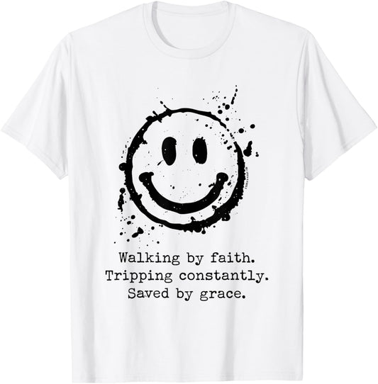 Walking by Faith Tripping Constantly Saved by Grace T-Shirt - T-Shirt | White