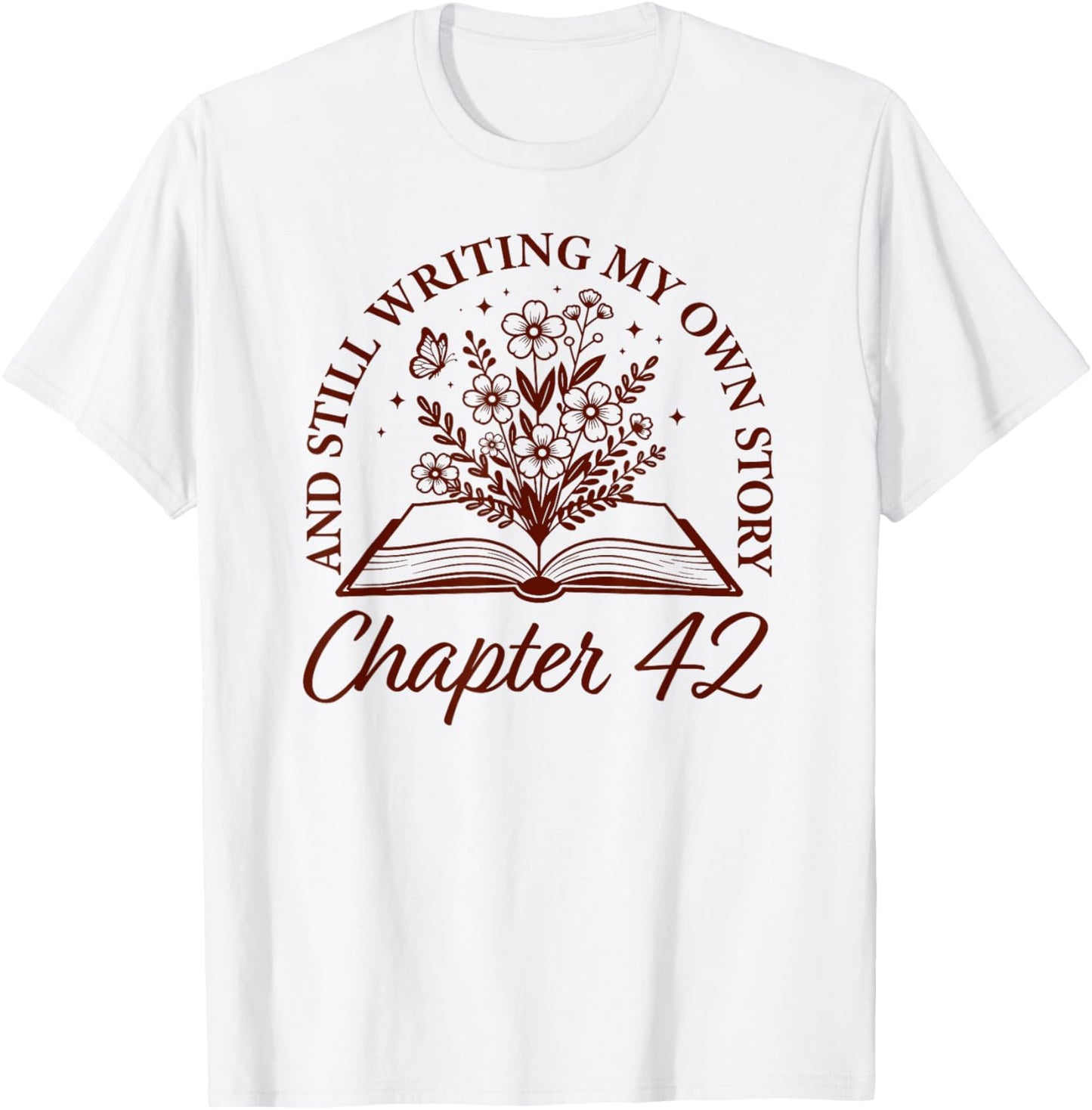 Chapter 42 - Book Readers Flower Lovers 42nd Birthday Girls T-Shirt - T-Shirt | White