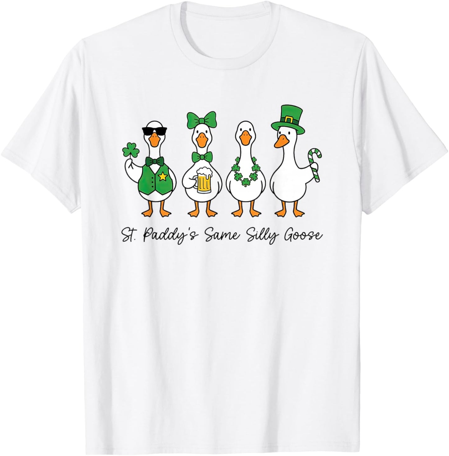 St. Paddy's Same Silly-Goose Lucky Shamrock St Patricks Day T-Shirt - T-Shirt | White