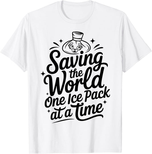 Saving The World One Ice Pack at A Time Funny School Nurse T-Shirt - T-Shirt | White