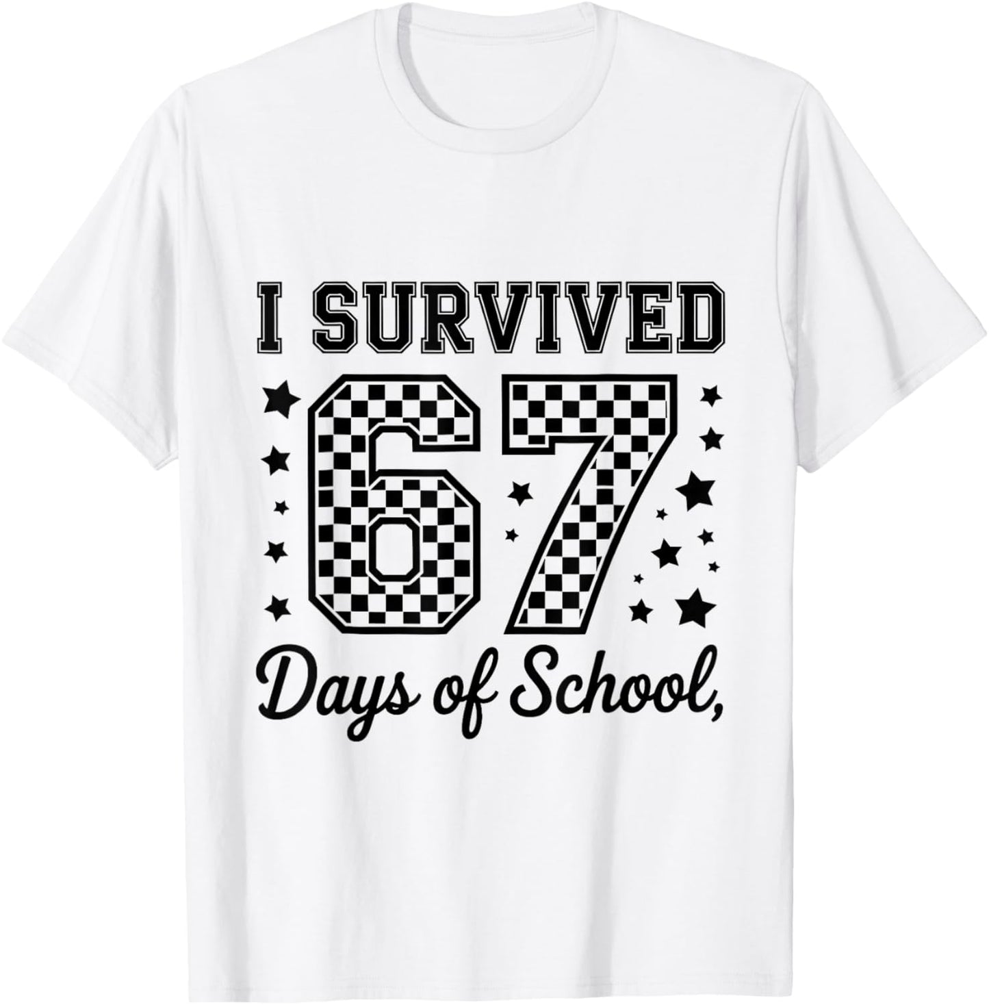 I Survived 67 Days of School Teachers Students T-Shirt - T-Shirt | White