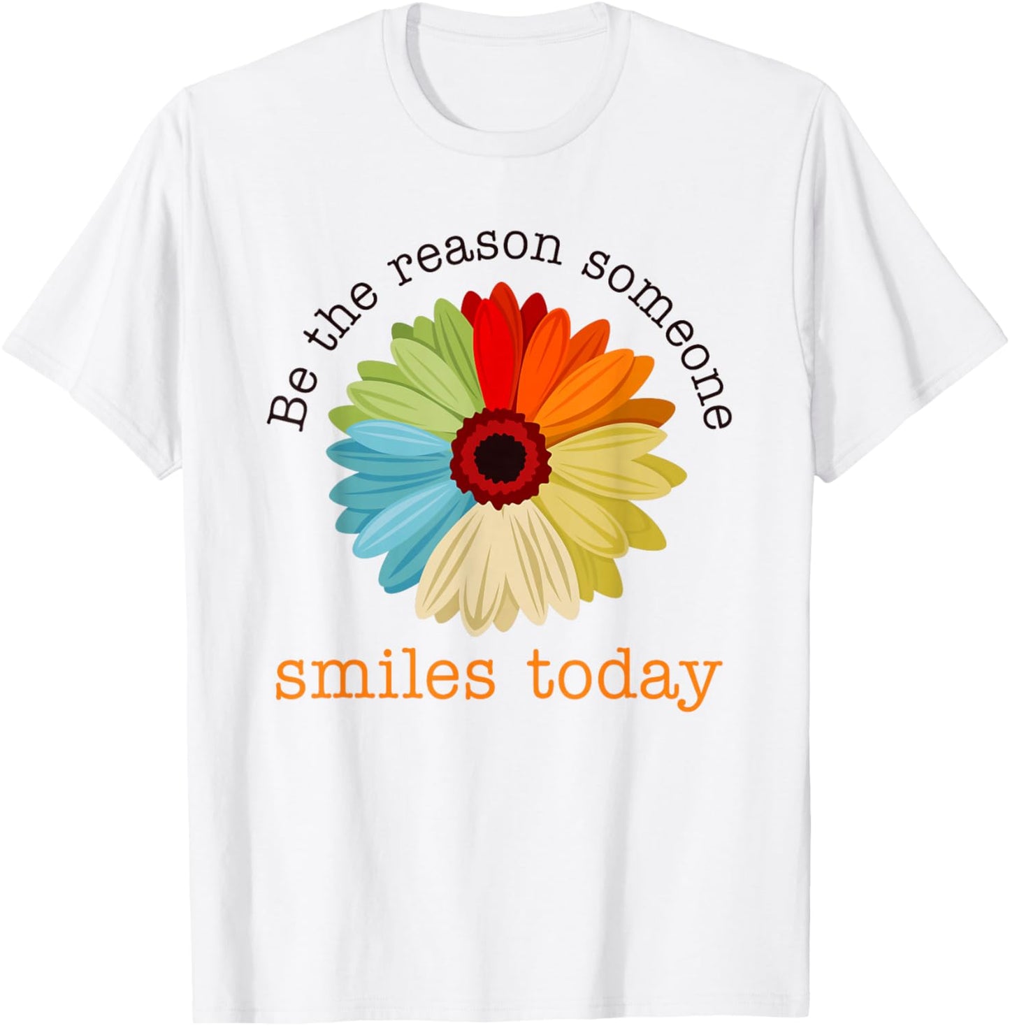 Be The Reason Someone Smiles Today T-Shirt - T-Shirt | White