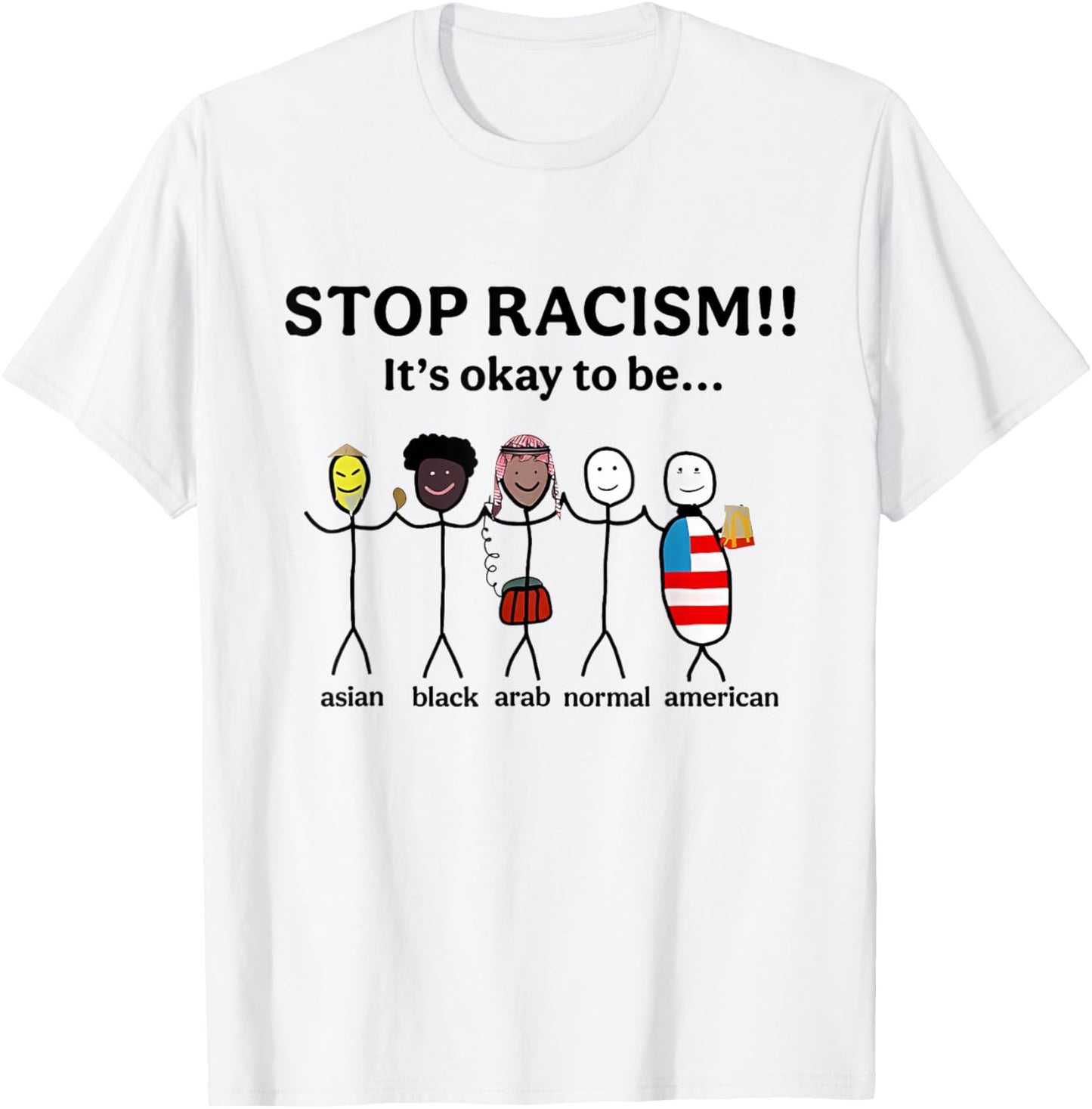 Stop Racism It's Okay to Be Asian Black Arab Normal American T-Shirt - T-Shirt | White