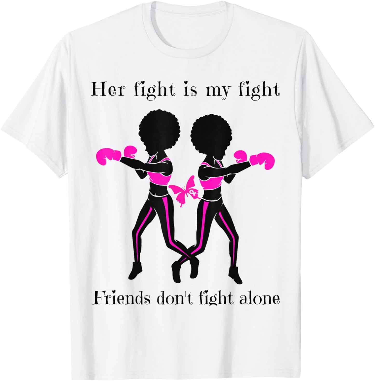 Her Breast Cancer Fight is My Fight Friends Support Women T-Shirt - T-Shirt | White
