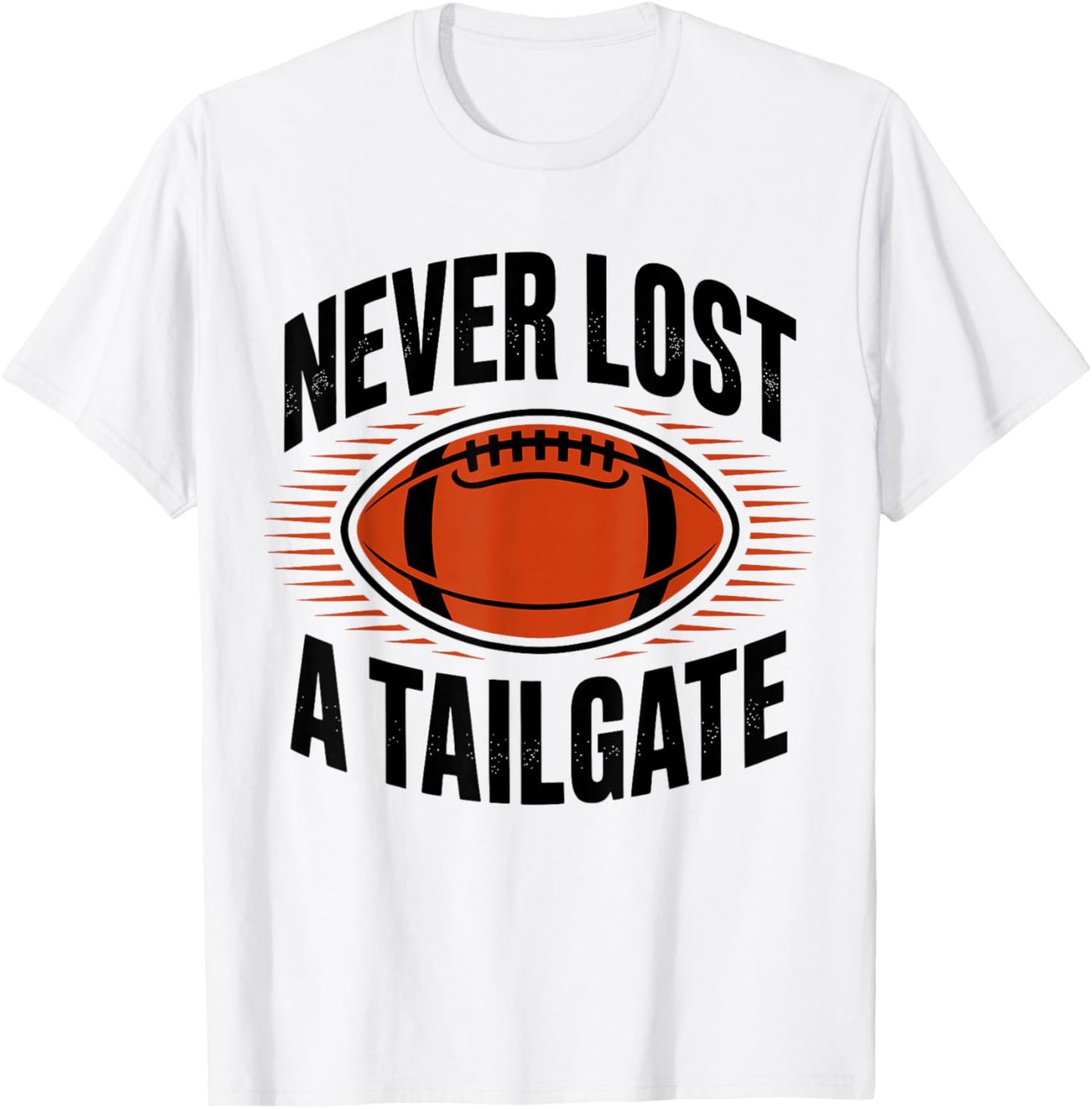 Never Lost A Tailgate Funny Football Game Day T-Shirt - T-Shirt | White