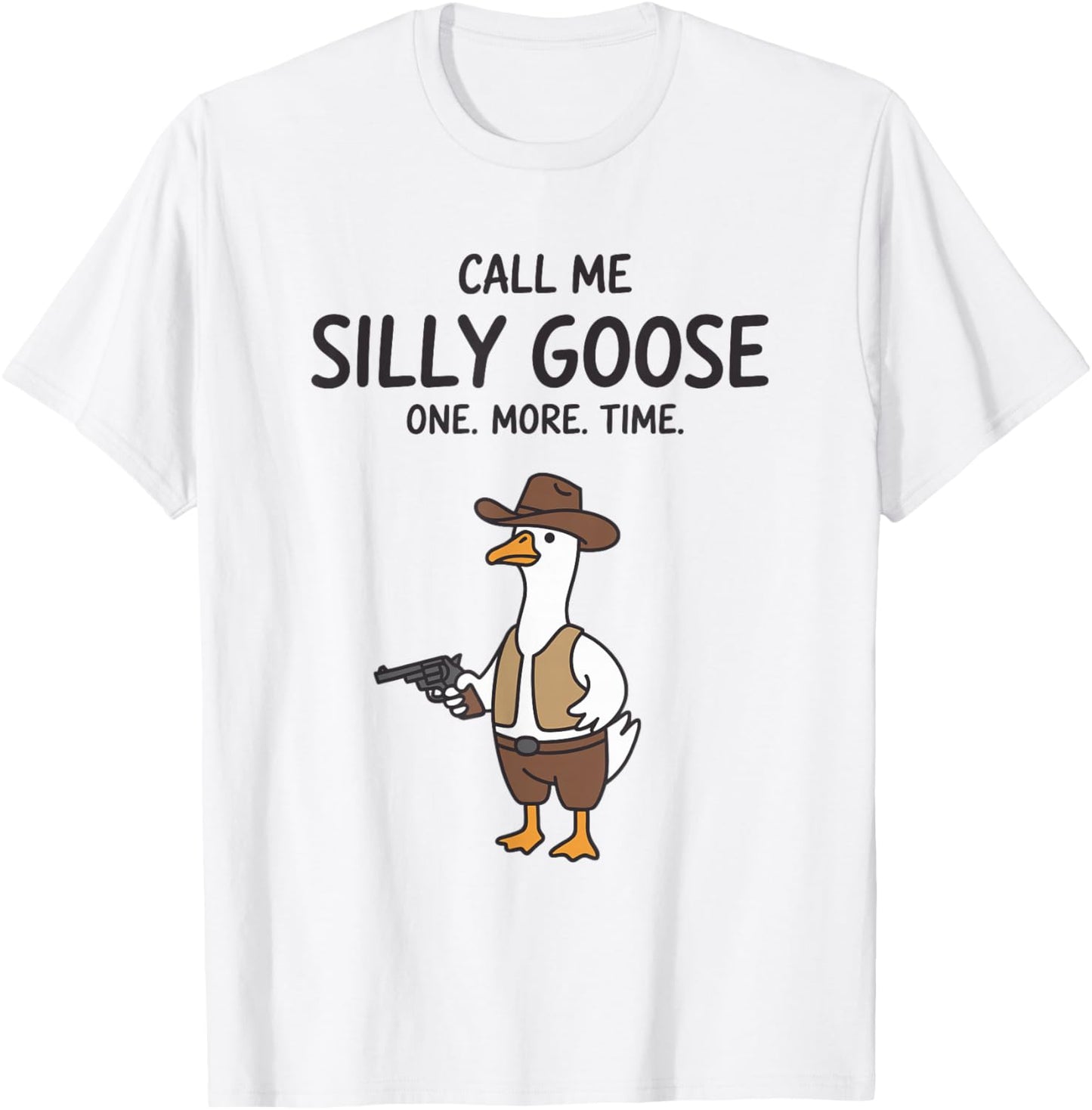 Call Me Silly Goose One More Time Funny Cowboy Goose Vintage T-Shirt - T-Shirt | White