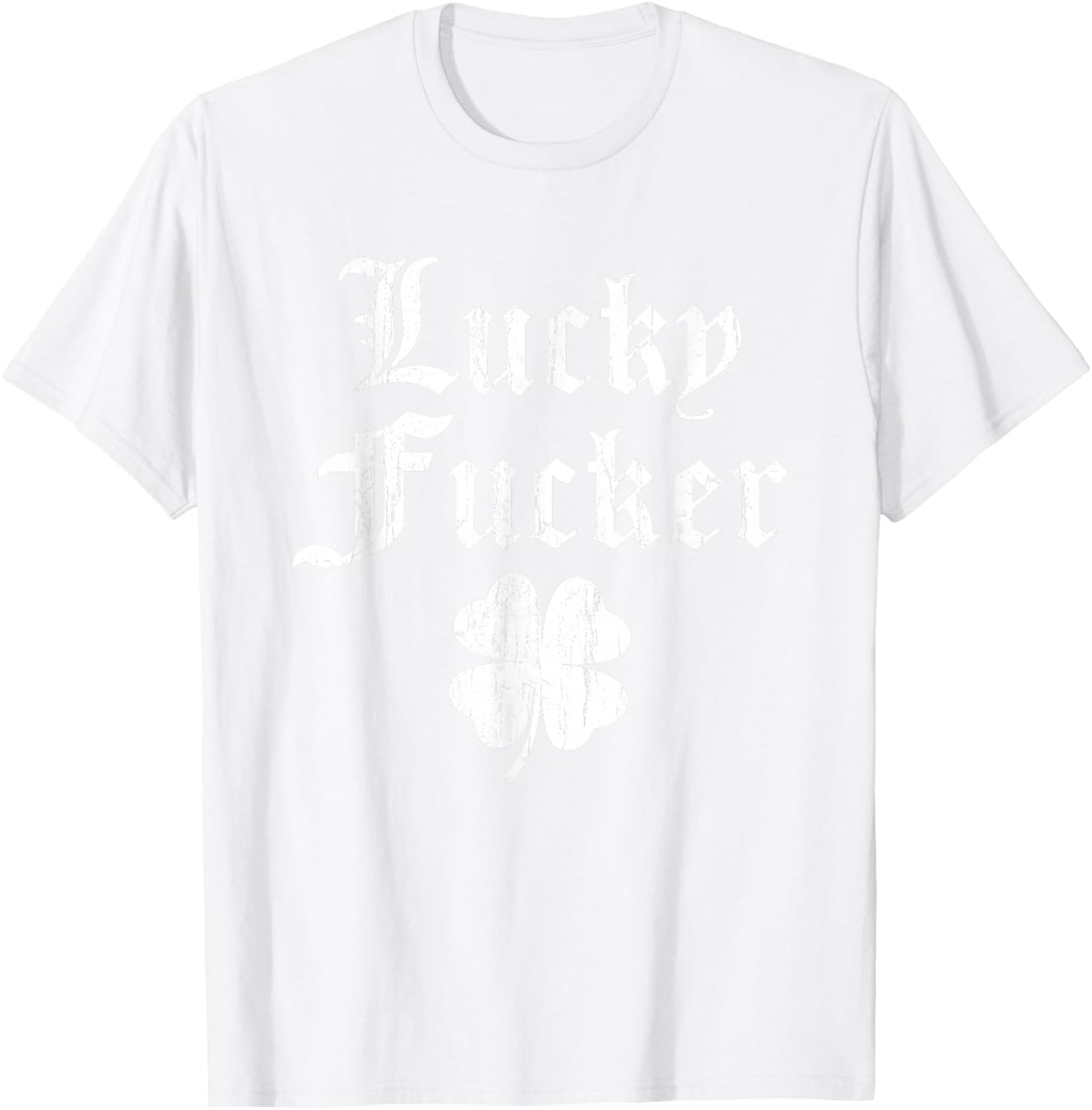 Lucky Shamrock Lucky Fucker Shamrock St. Patricks Day Adult T-Shirt - T-Shirt | White