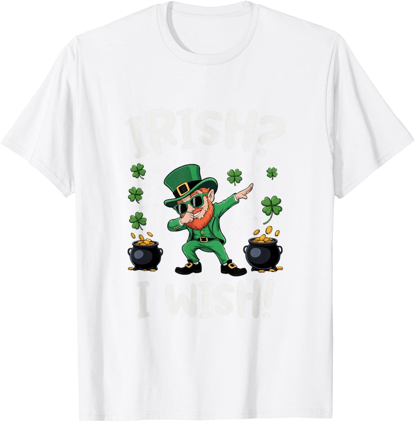 Dabbing Leprechaun Irish? I Wish! T-Shirt - T-Shirt | White