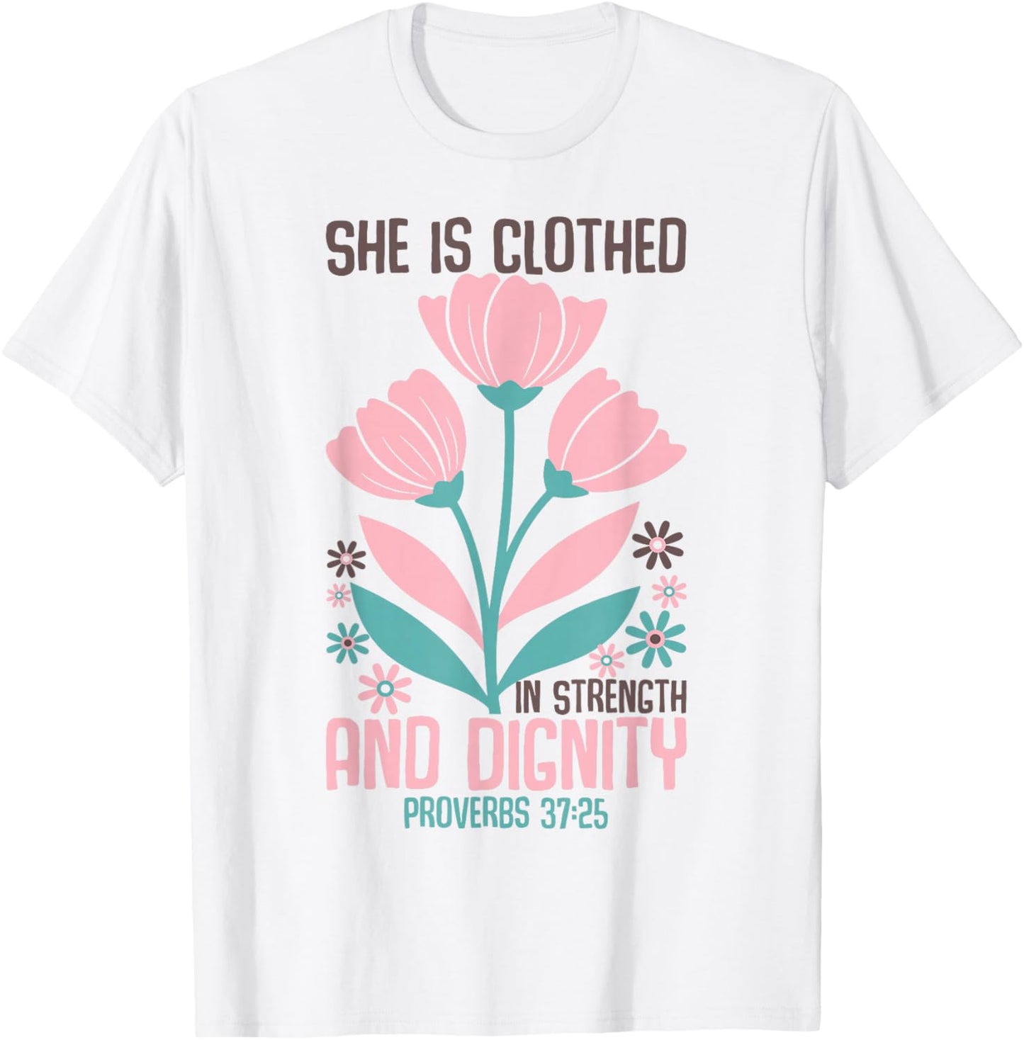 She is Clothed in Strength and Dignity Inspiration Faith T-Shirt - T-Shirt | White