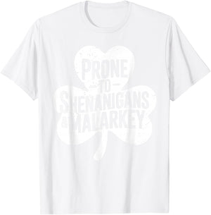 Prone to Shenanigans and Malarkey for St Patricks Day T-Shirt - T-Shirt | White