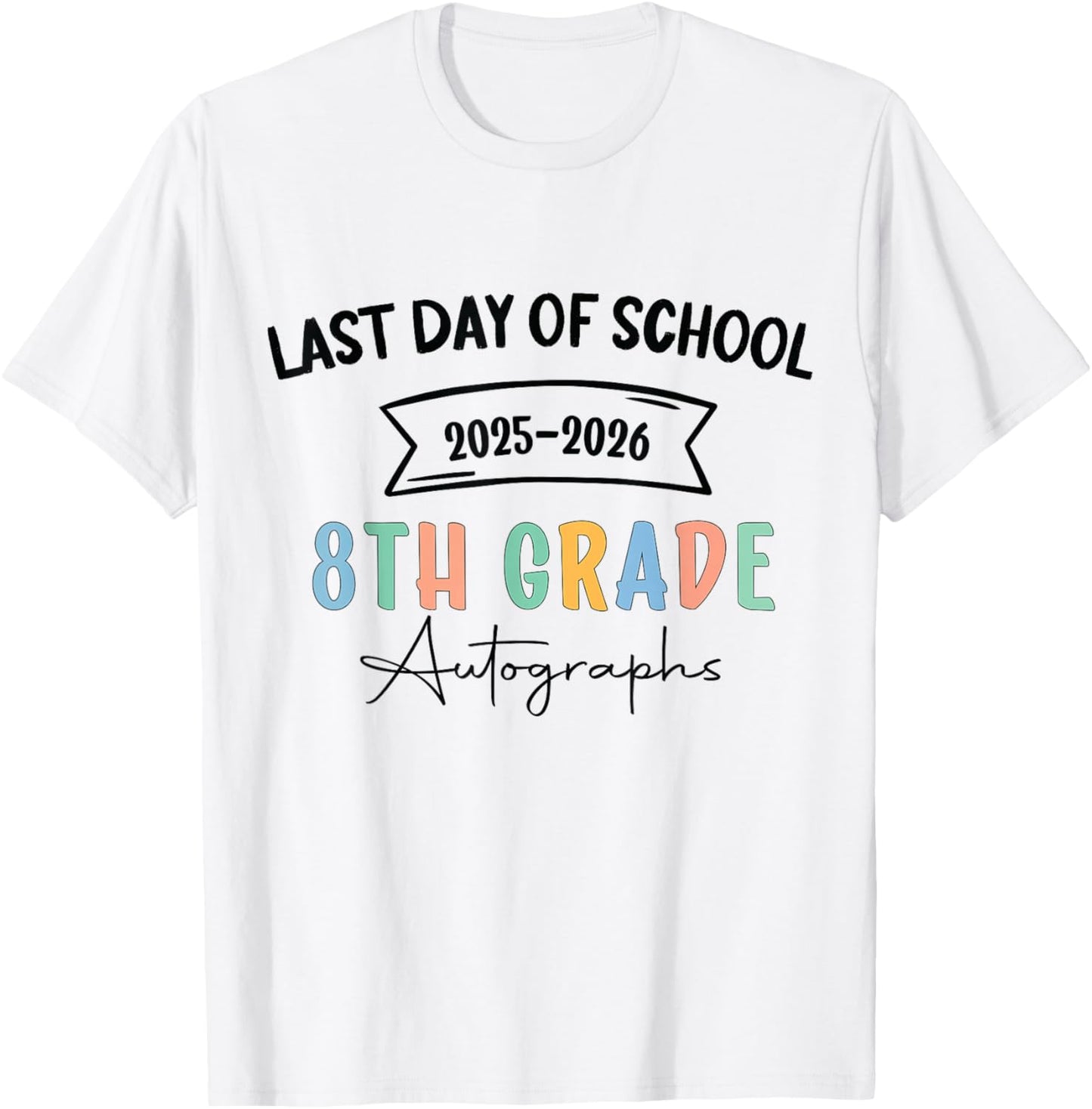 2026 Last Day of School Autograph 8th Grade Graduation Party T-Shirt - T-Shirt | White