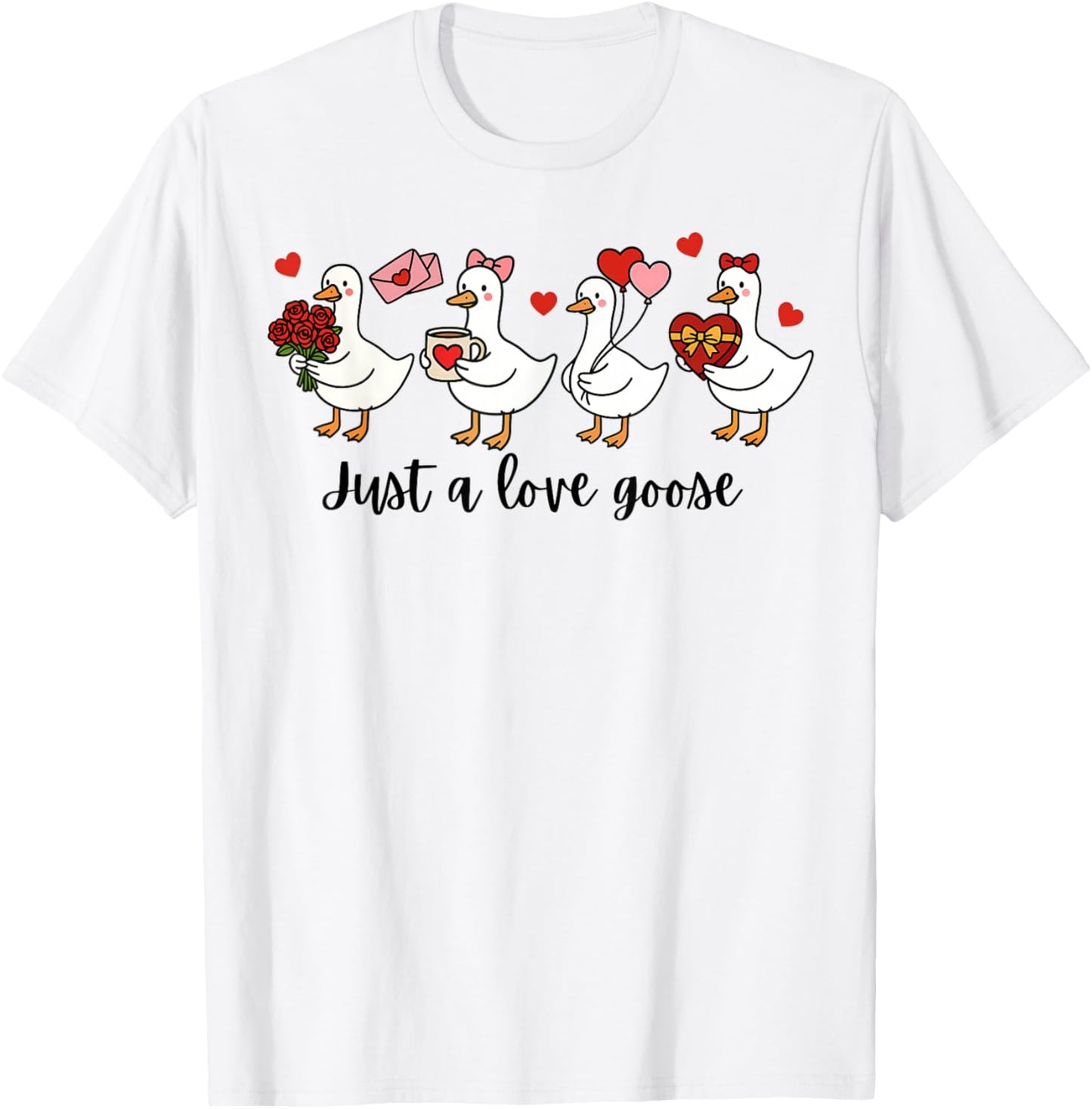 Valentine Just A Love Goose Funny Goose Hearts T-Shirt - T-Shirt | White