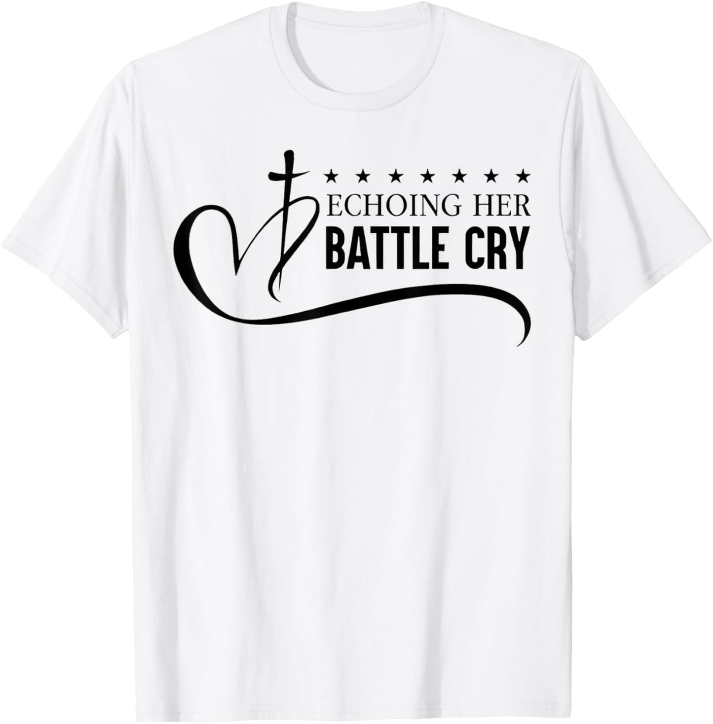 Echoing Her Battle Cry Freedom Christian T-Shirt - T-Shirt | White