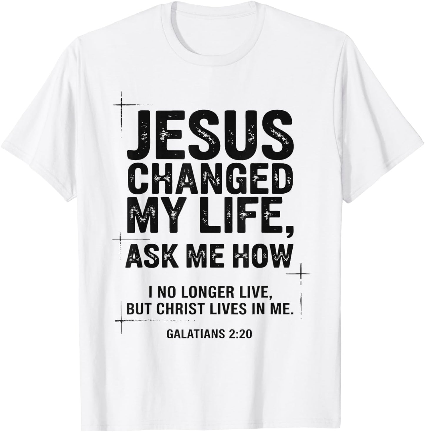 Jesus Changed My Life Ask Me How Christian Bible Verse T-Shirt - T-Shirt | White