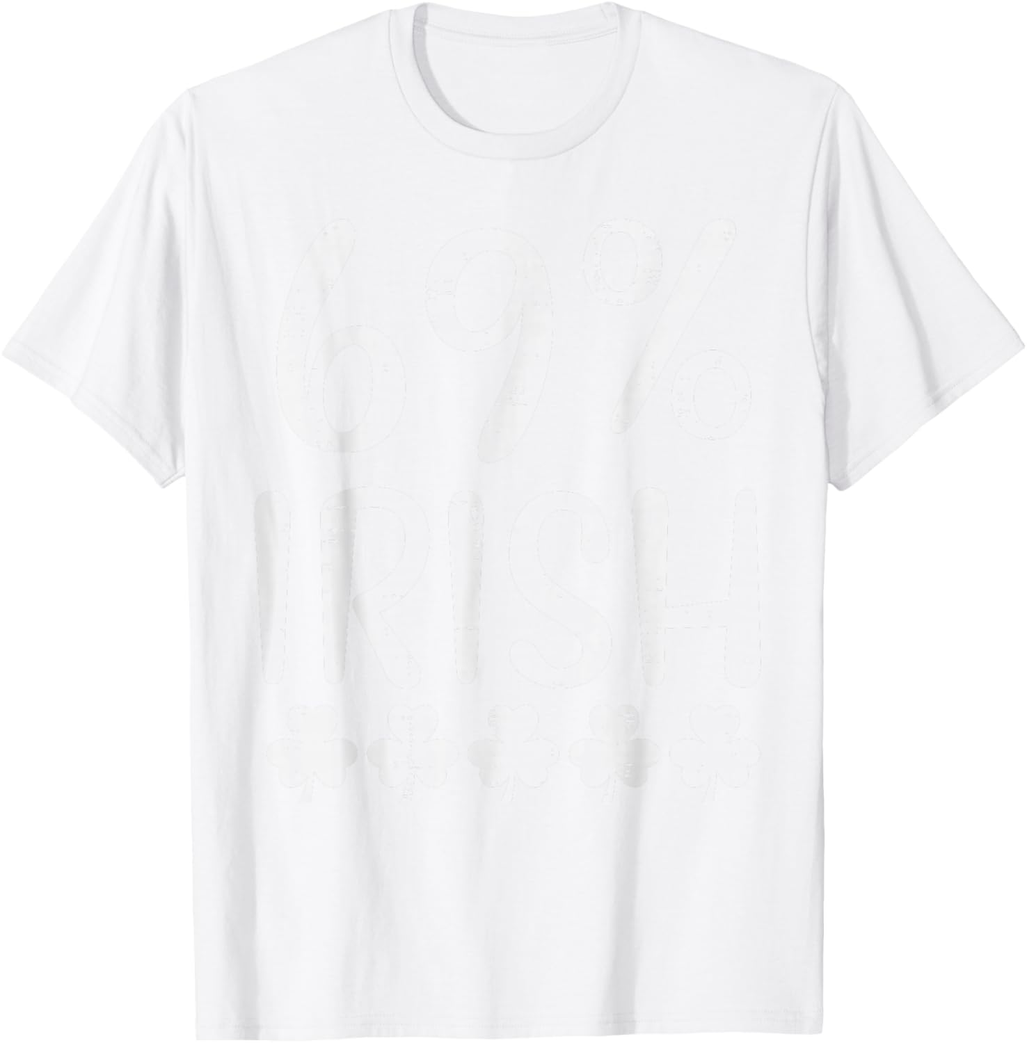 St Patricks Day 69 Percent Irish Saint Paddys Men Women T-Shirt - T-Shirt | White