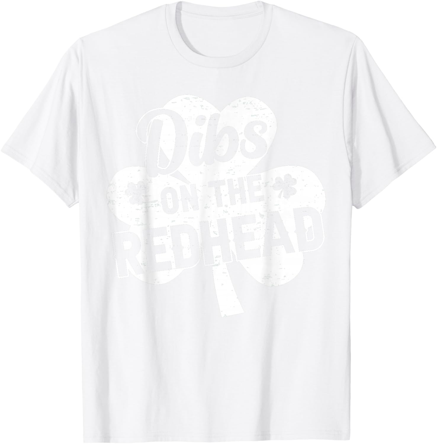 Dibs On The Redhead Funny St Patricks Day Saint Paddys Humor T-Shirt - T-Shirt | White