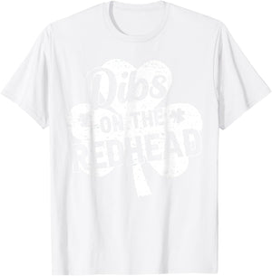 Dibs On The Redhead Funny St Patricks Day Saint Paddys Humor T-Shirt - T-Shirt | White