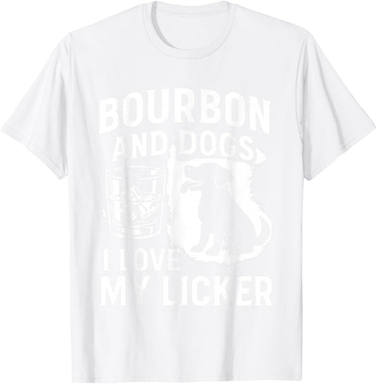 Bourbon and Dogs Funny Drinking Humor I Love My Licker Pet T-Shirt - T-Shirt | White