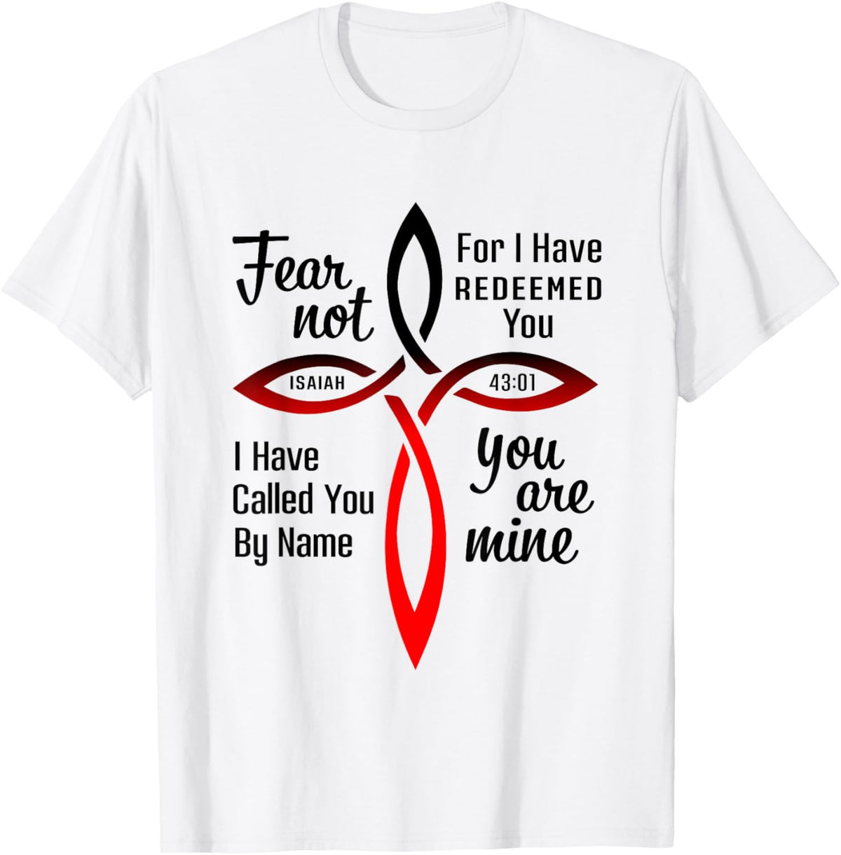 Fear Not for I Have Redeemed You Isaiah 43:01 T-Shirt - T-Shirt | White