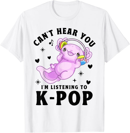 K-Pop Can't Hear You I'm Listening Kpop Kawaii Axolotl Kids T-Shirt - T-Shirt | White