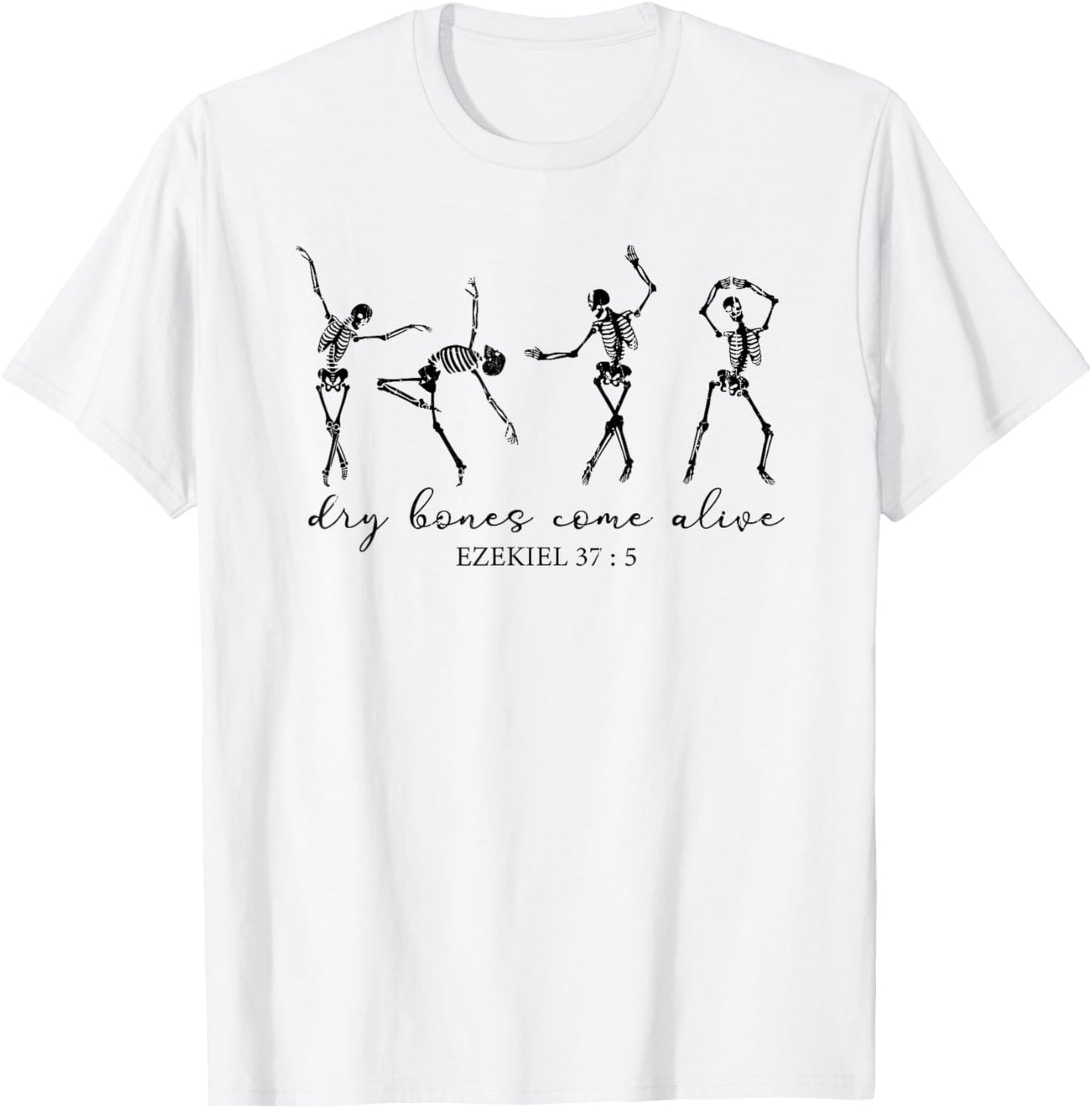 Dry Bones Come Alive, Dancing Skeleton, Christian Halloween T-Shirt - T-Shirt | White