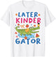 See You Later Kindergarten Last Day School Teacher Alligator T-Shirt - T-Shirt | White