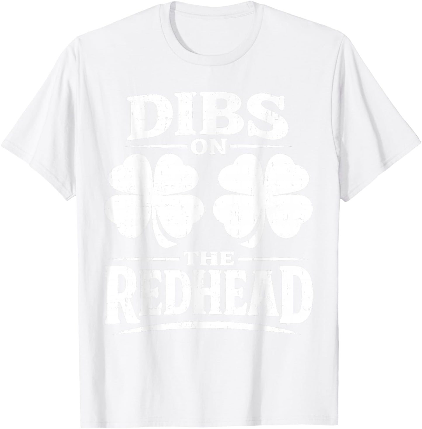 Dibs On The Redhead Shirt Funny St Patrick's Day Men Women T-Shirt - T-Shirt | White